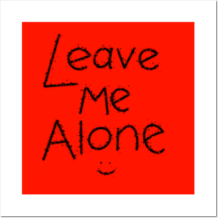 Leave me alone Posters and Art